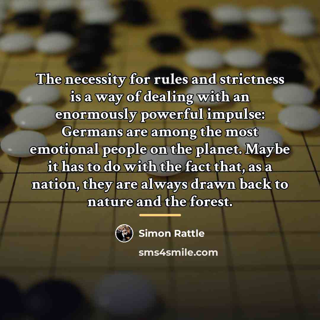 “The necessity for rules and strictness is a way of…” quote by Simon Rattle