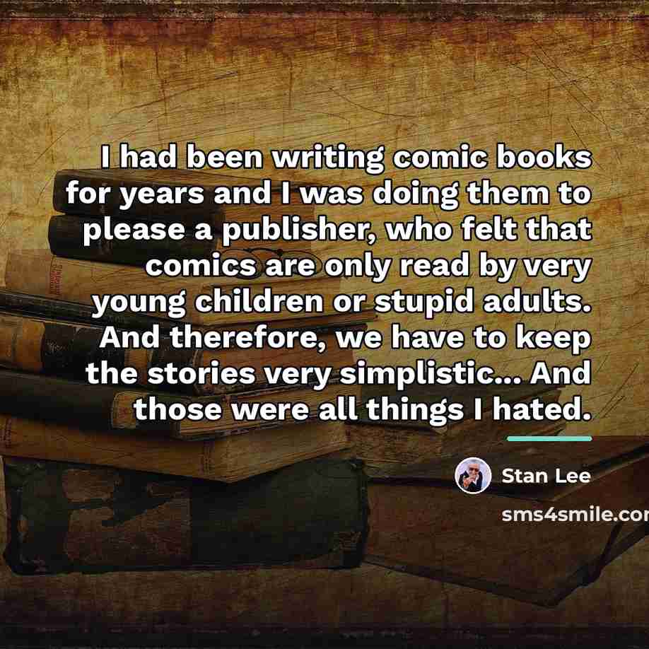 “I had been writing comic books for years and I…” quote by Stan Lee
