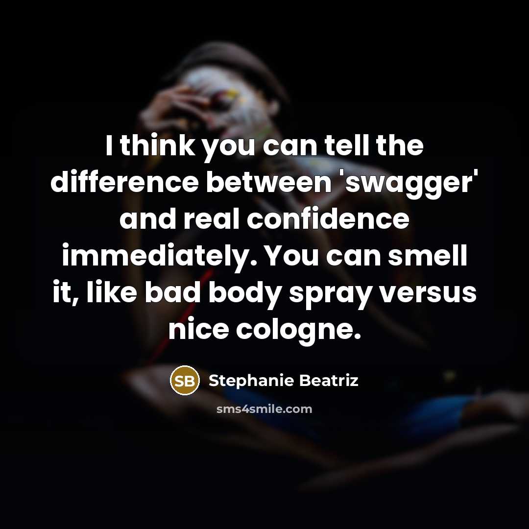 “I think you can tell the difference between 'swagger' and…” quote by Stephanie Beatriz