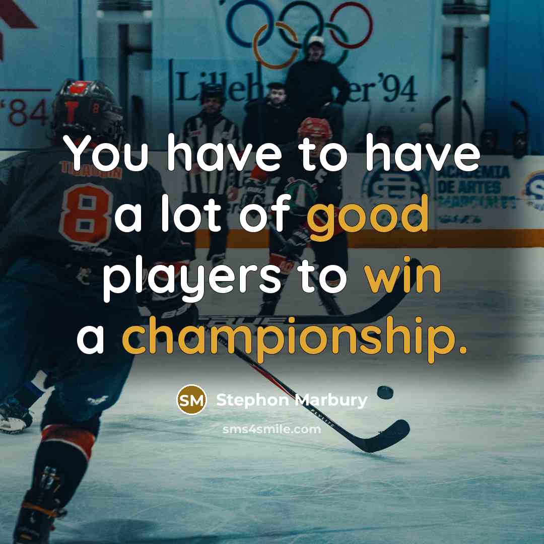 “You have to have a lot of good players to…” quote by Stephon Marbury