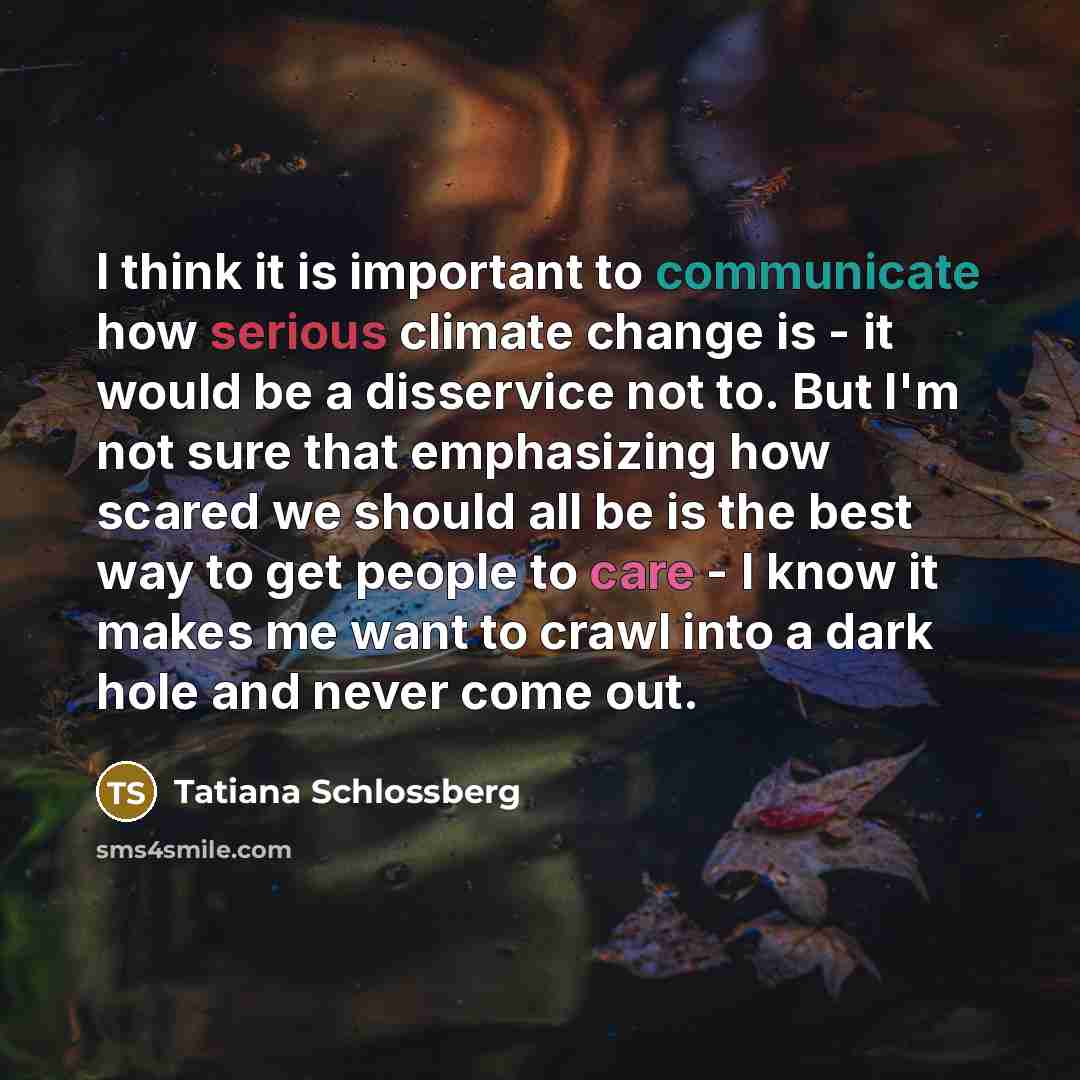 “I think it is important to communicate how serious climate…” quote by Tatiana Schlossberg