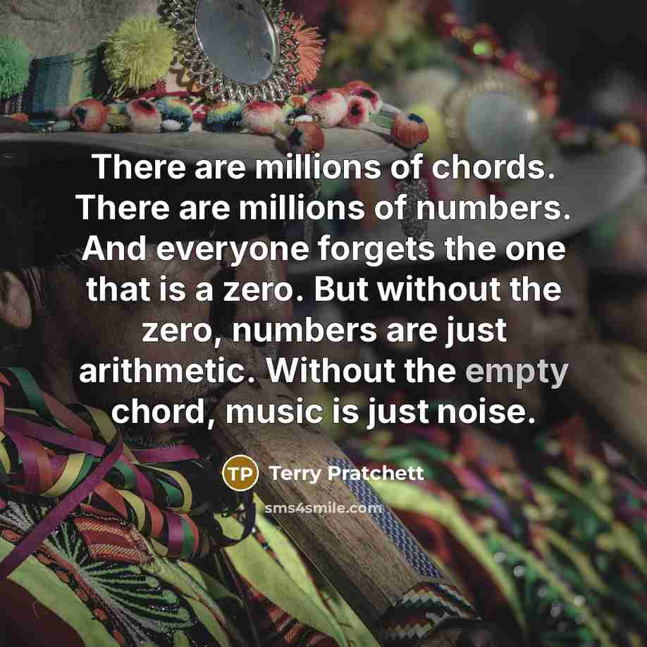 “There are millions of chords. There are millions of numbers.…” quote by Terry Pratchett