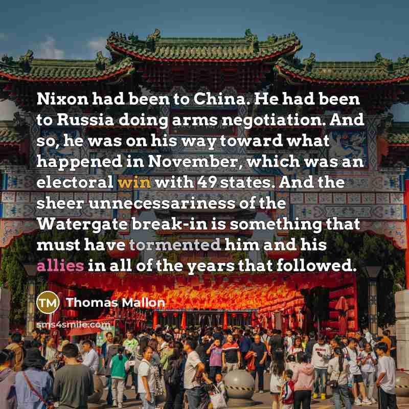 “Nixon had been to China. He had been to Russia…” quote by Thomas Mallon