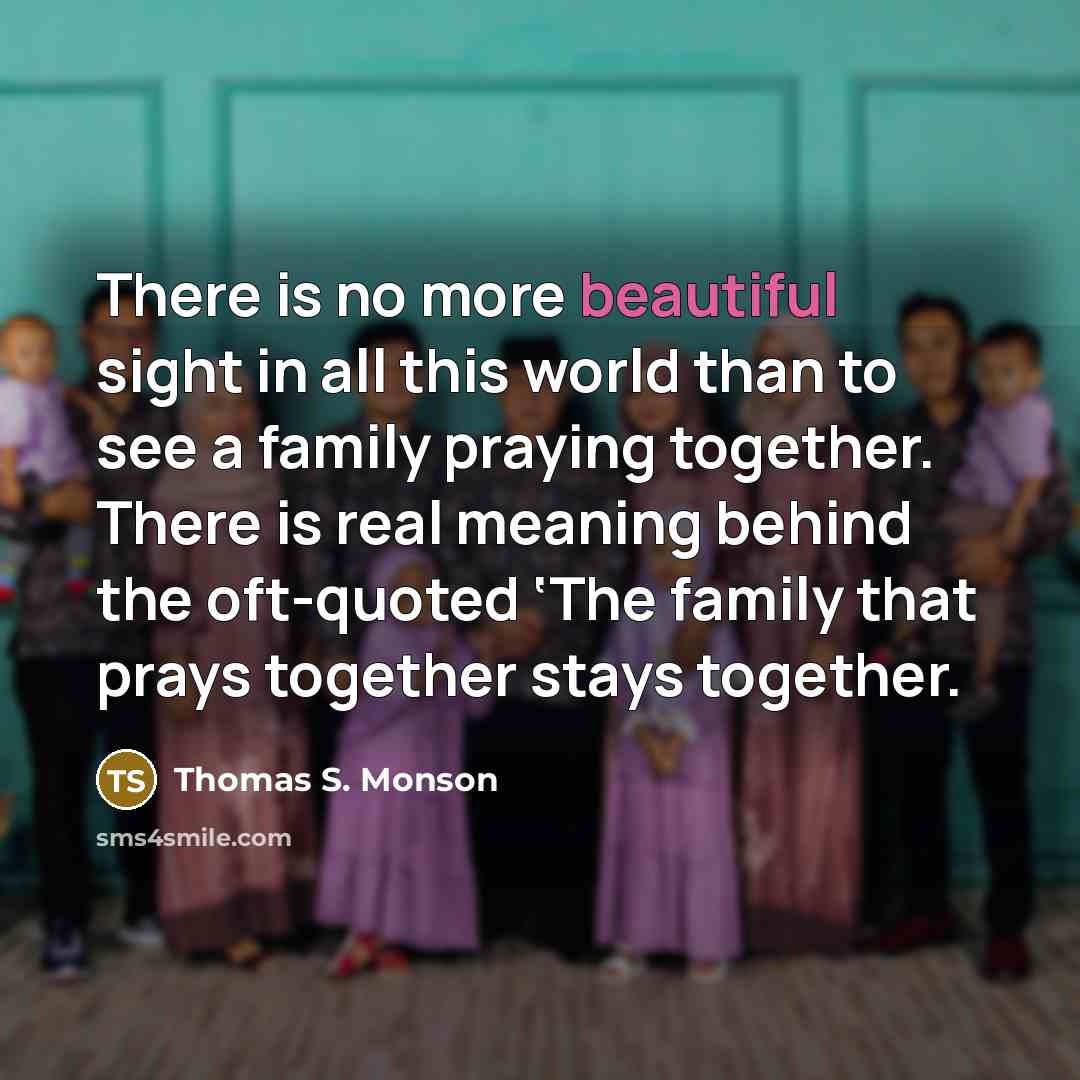 “There is no more beautiful sight in all this world…” quote by Thomas S. Monson