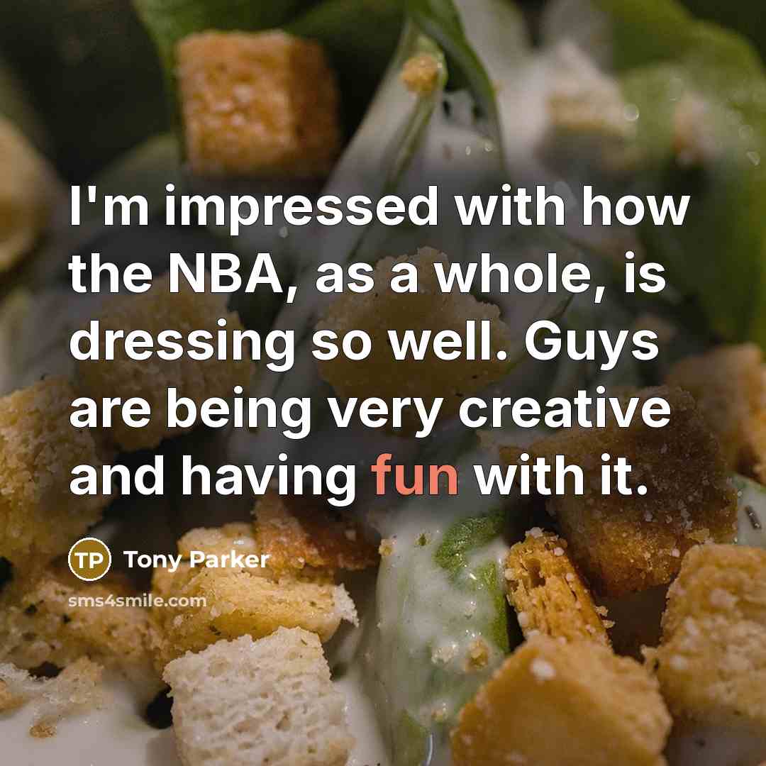 “I'm impressed with how the NBA, as a whole, is…” quote by Tony Parker