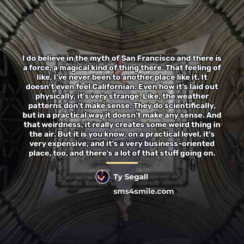 “I do believe in the myth of San Francisco and…” quote by Ty Segall