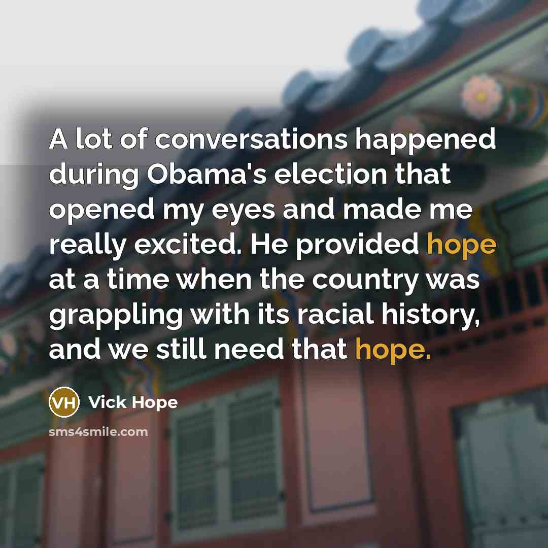 “A lot of conversations happened during Obama's election that opened…” quote by Vick Hope