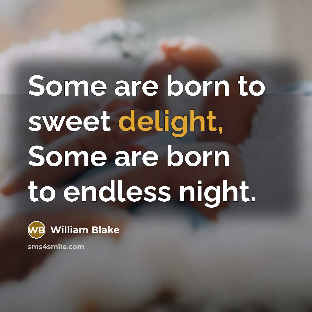 “Some are born to sweet delight, Some are born to…” quote by William Blake