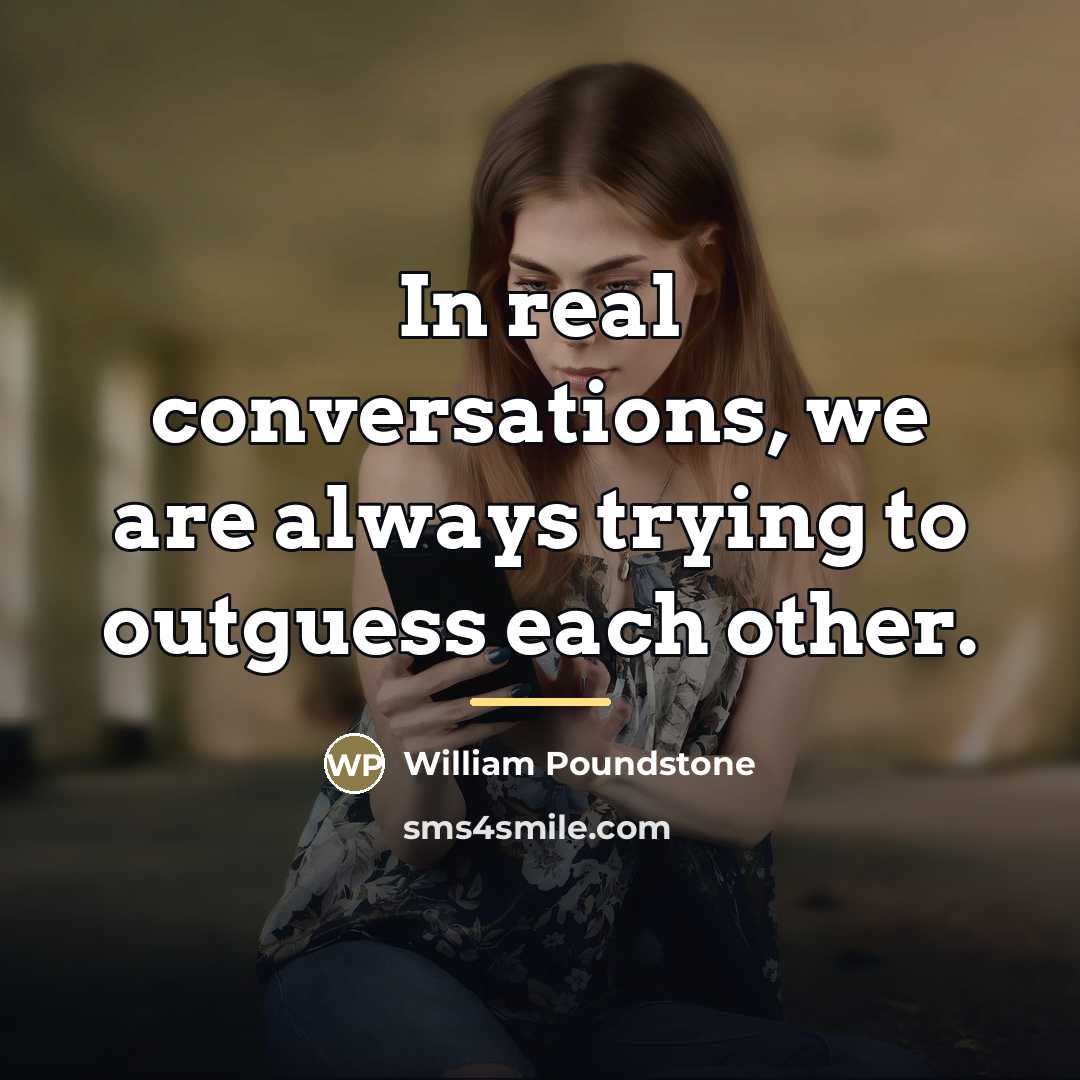 “In real conversations, we are always trying to outguess each…” quote by William Poundstone