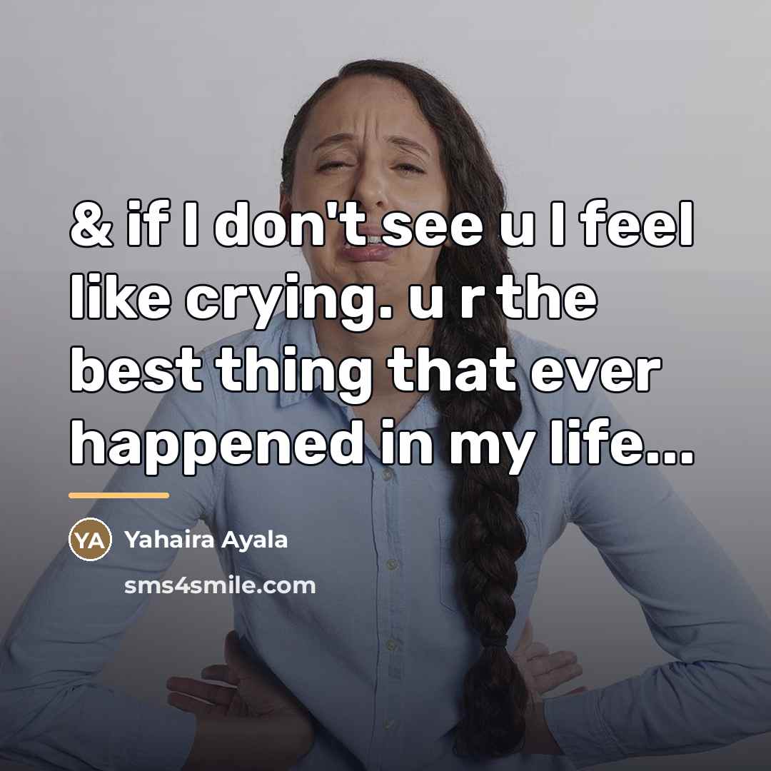 “& if I don't see u I feel like crying.…” quote by Yahaira Ayala