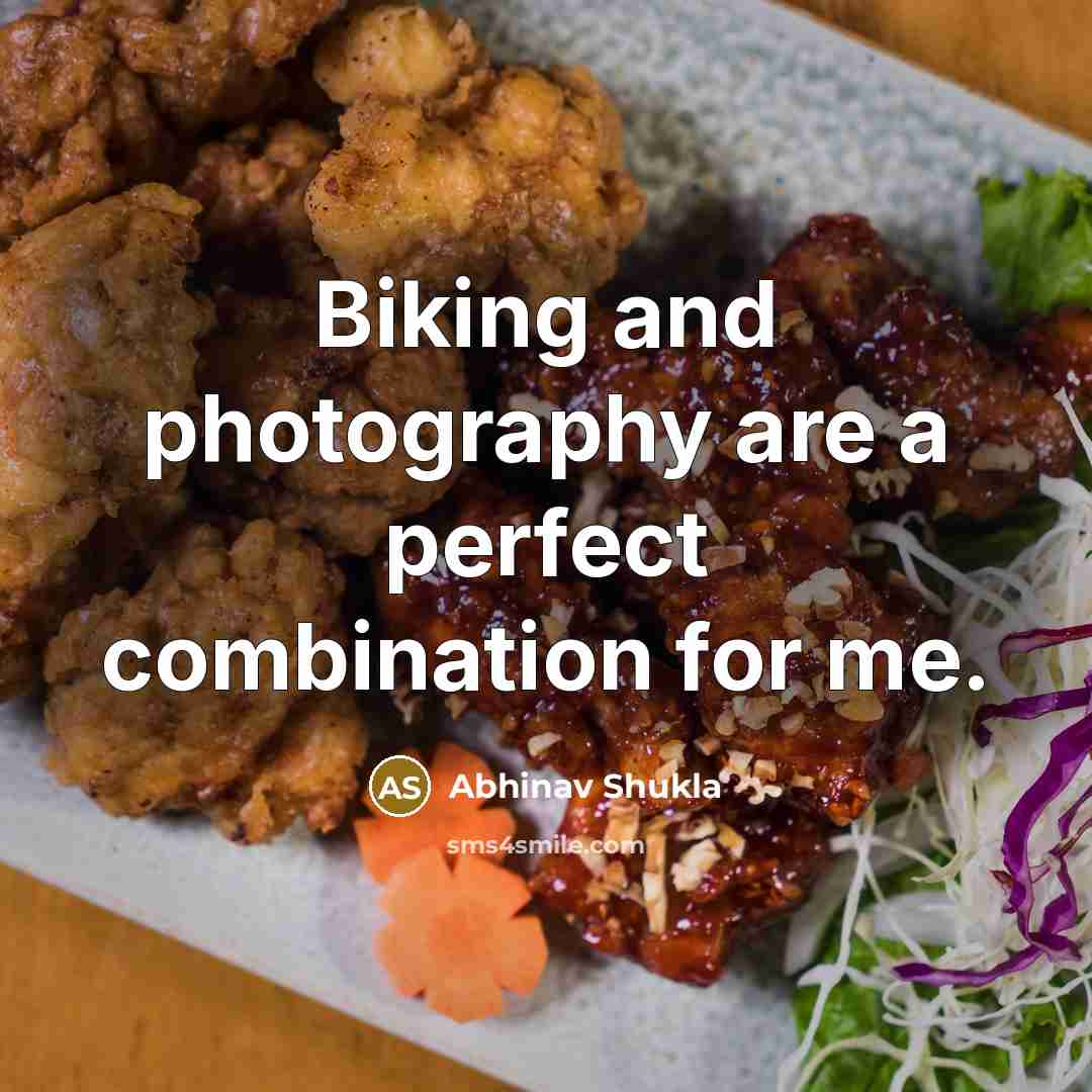 “Biking and photography are a perfect combination for me.…” quote by Abhinav Shukla