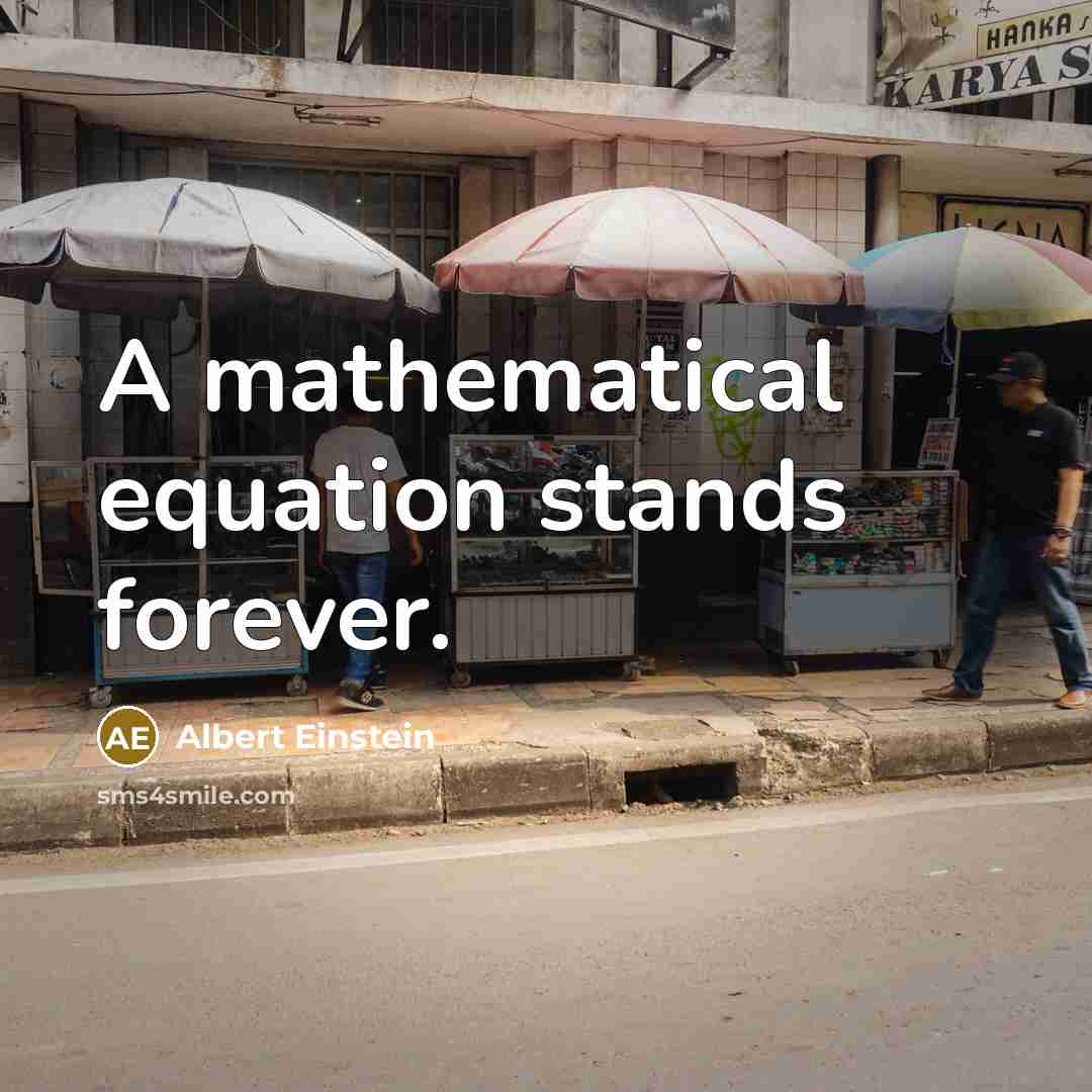 “A mathematical equation stands forever.” quote by Albert Einstein