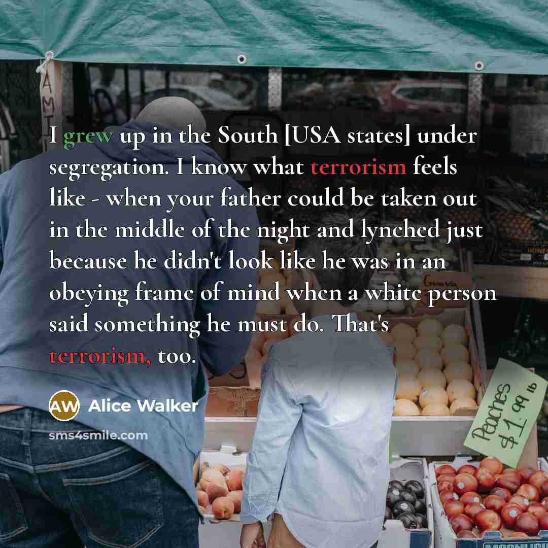 “I grew up in the South [USA states] under segregation.…” quote by Alice Walker