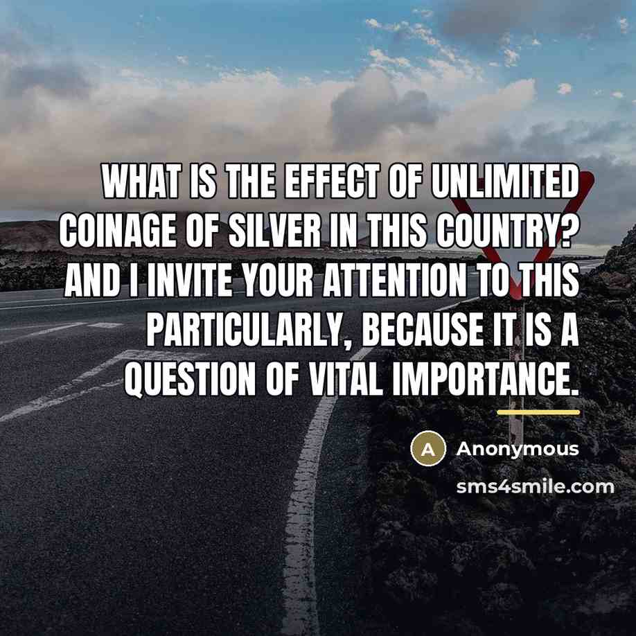 “What is the effect of unlimited coinage of silver in…” quote by Anonymous