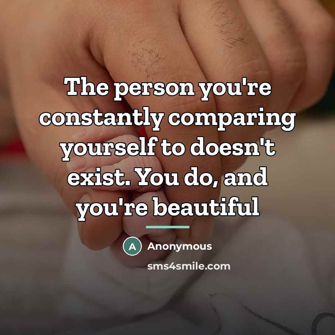 “The person you're constantly comparing yourself to doesn't exist. You…” quote by Anonymous