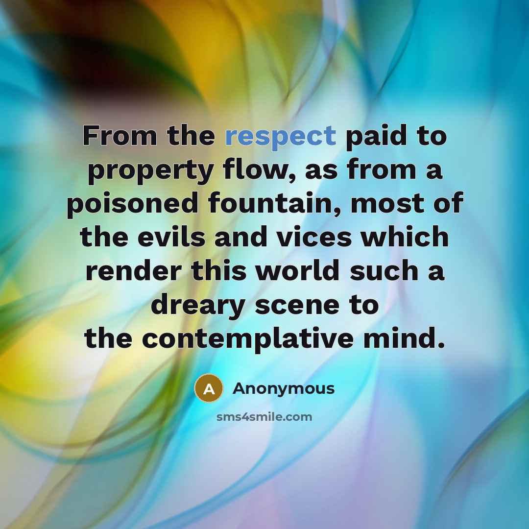 “From the respect paid to property flow, as from a…” quote by Anonymous