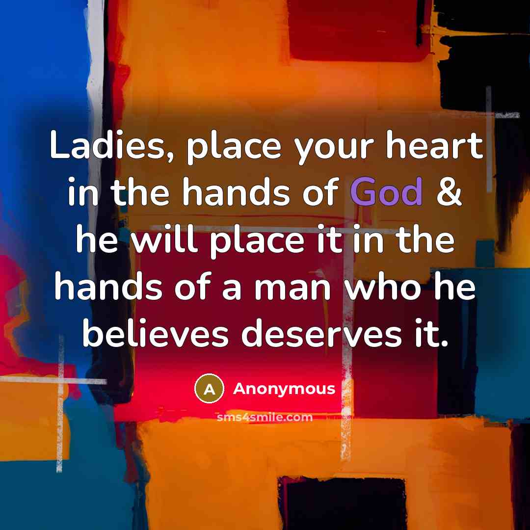 “Ladies, place your heart in the hands of God &…” quote by Anonymous