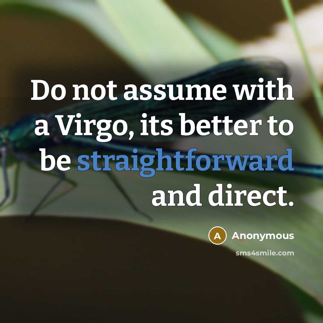 “Do not assume with a Virgo, its better to be…” quote by Anonymous