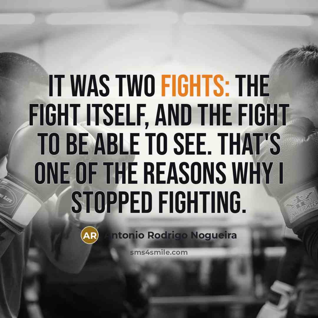 “It was two fights: the fight itself, and the fight…” quote by Antonio Rodrigo Nogueira