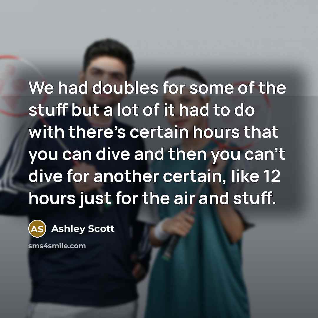 “We had doubles for some of the stuff but a…” quote by Ashley Scott
