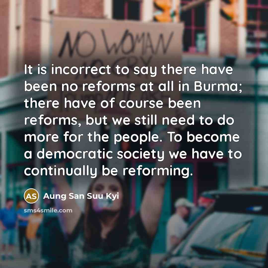 “It is incorrect to say there have been no reforms…” quote by Aung San Suu Kyi