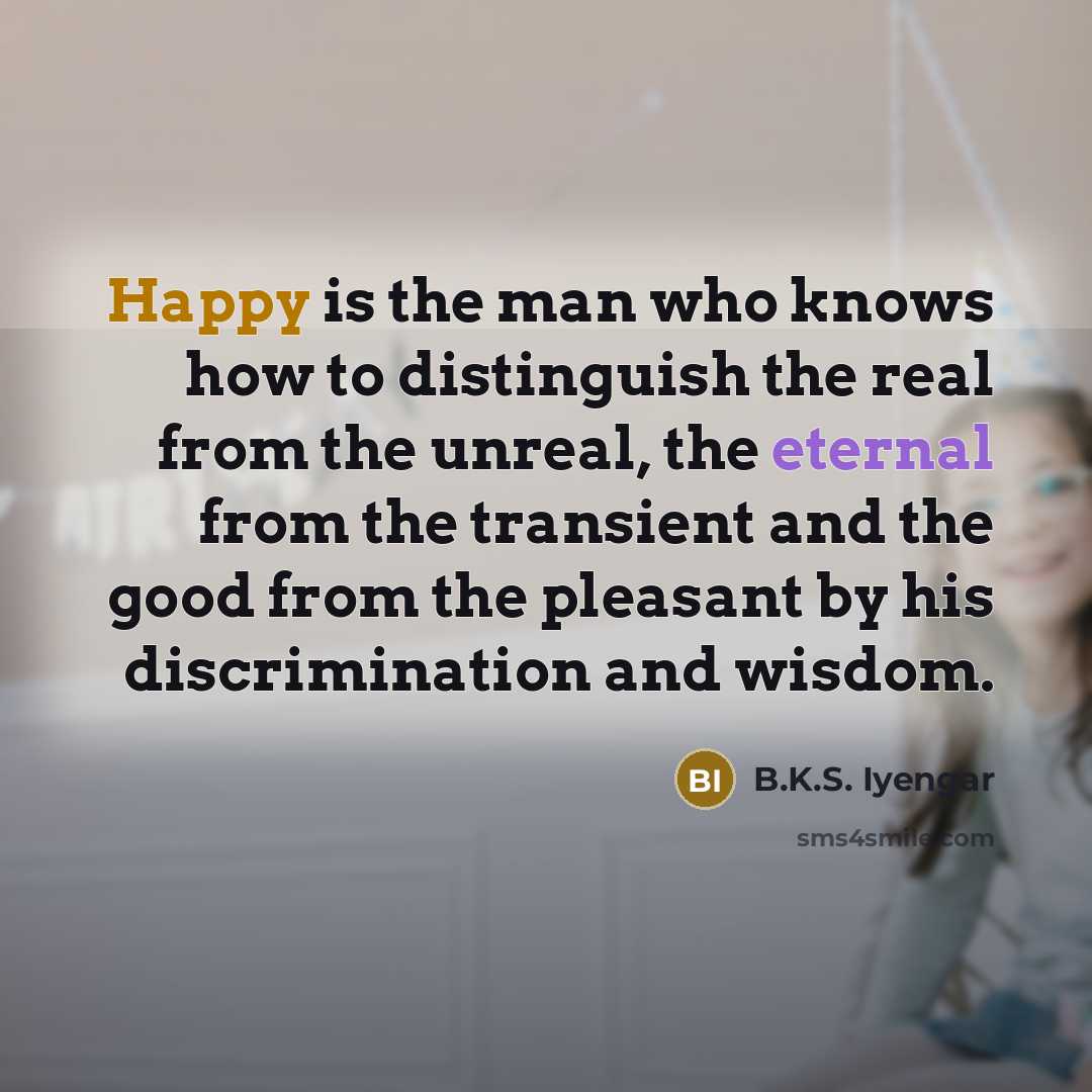 “Happy is the man who knows how to distinguish the…” quote by B.K.S. Iyengar