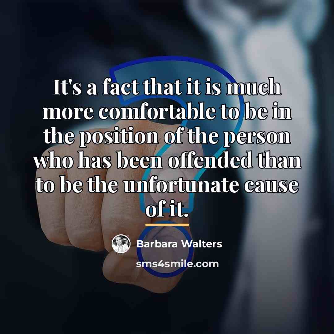 “It's a fact that it is much more comfortable to…” quote by Barbara Walters
