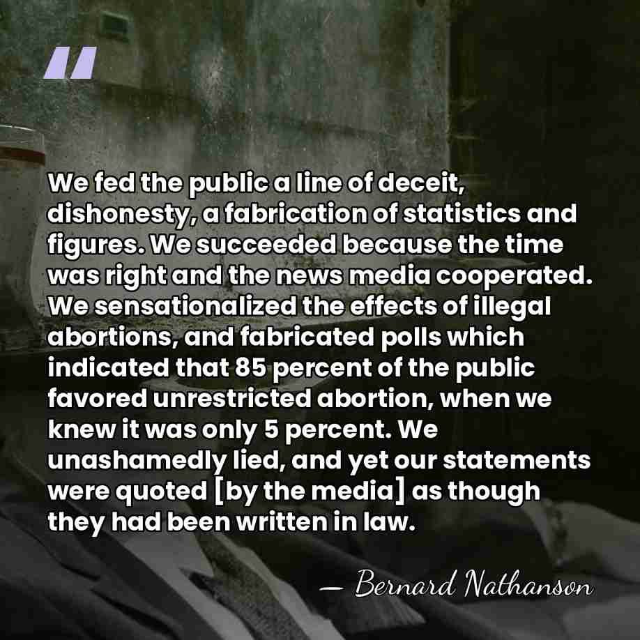 We fed the public a line of deceit, dishonesty, a fabrication of&hellip; - Bernard Nathanson