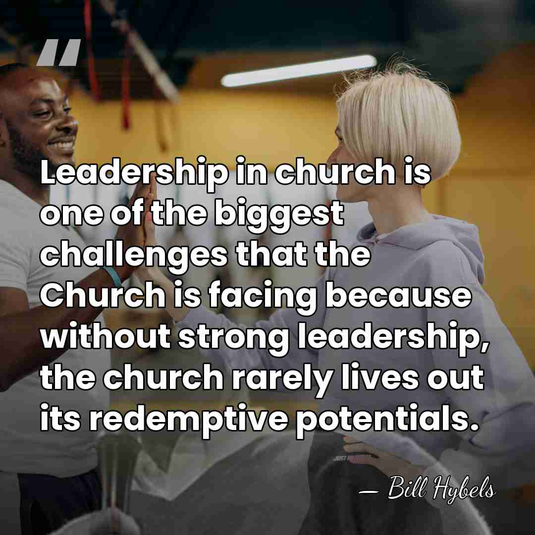 Leadership in church is one of the biggest challenges that the Church&hellip; - Bill Hybels