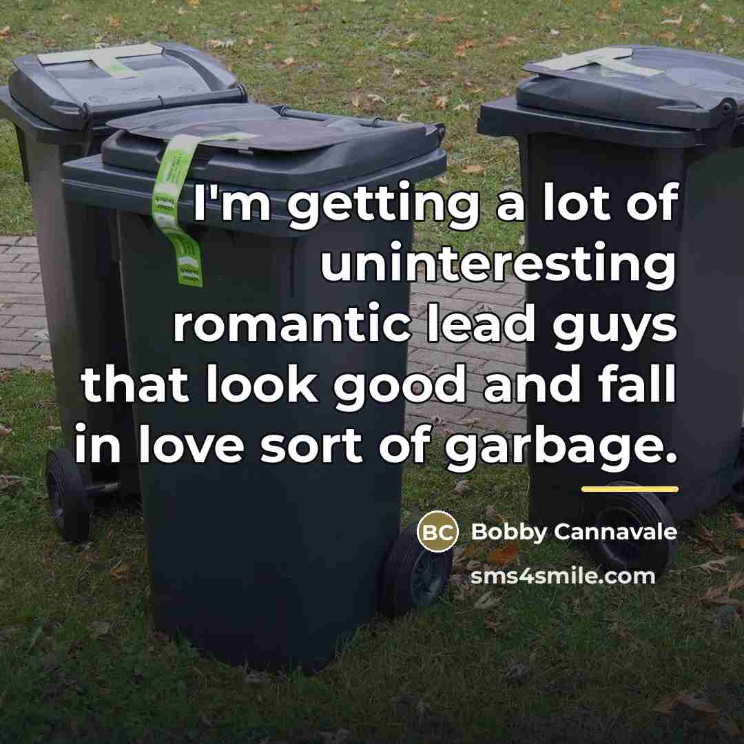 “I'm getting a lot of uninteresting romantic lead guys that…” quote by Bobby Cannavale