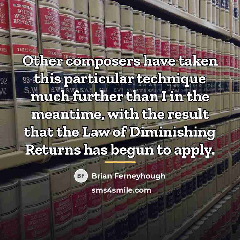 “Other composers have taken this particular technique much further than…” quote by Brian Ferneyhough