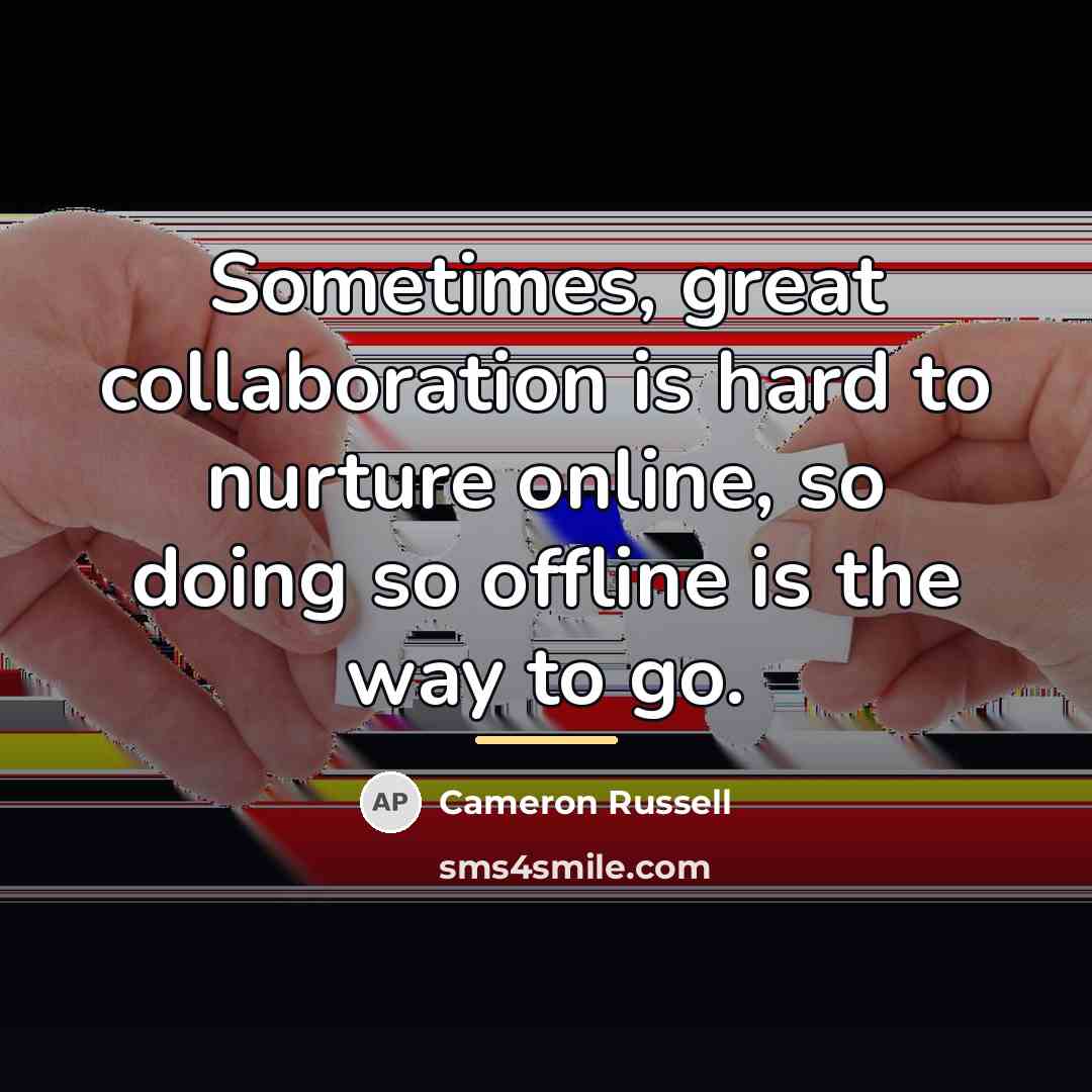 “Sometimes, great collaboration is hard to nurture online, so doing…” quote by Cameron Russell