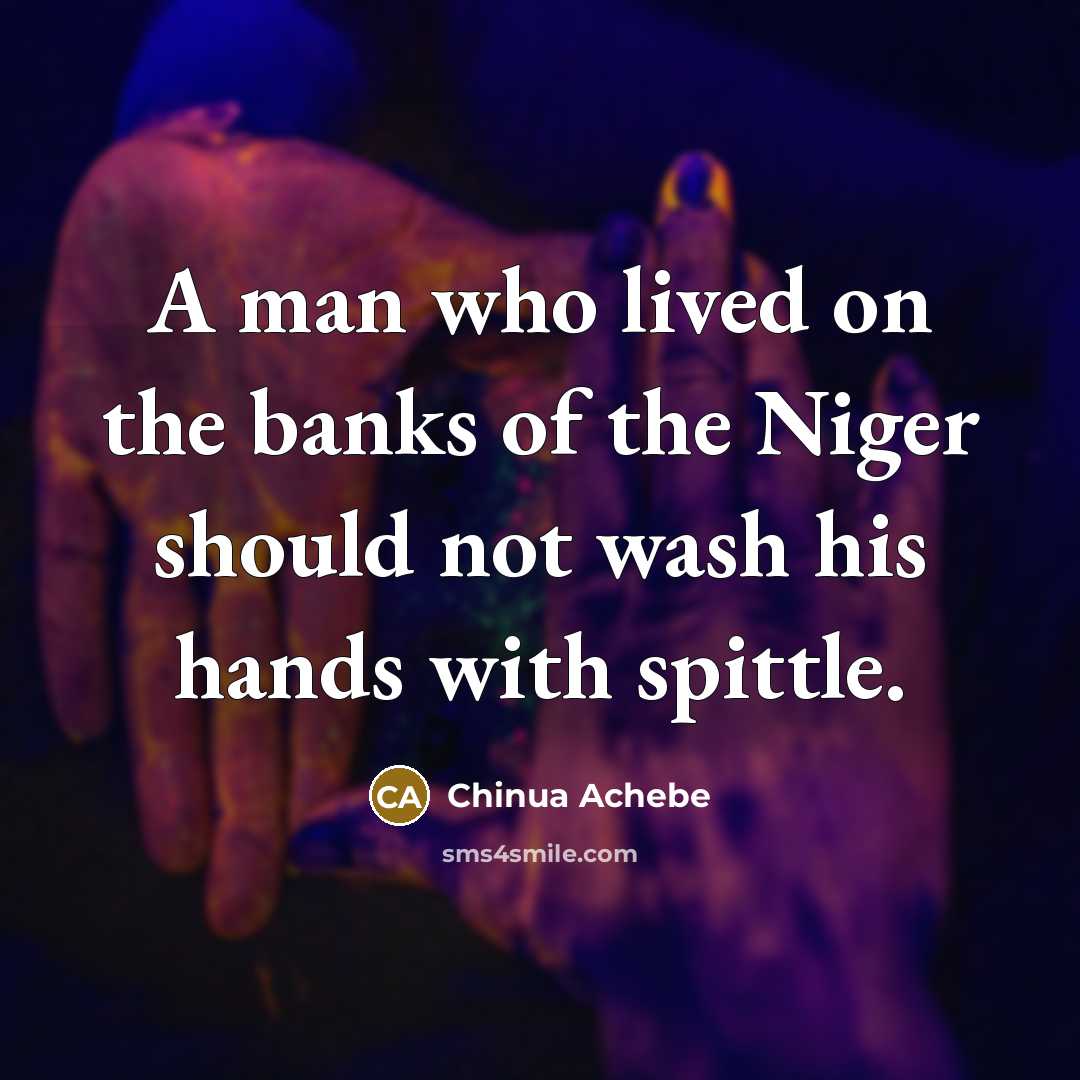 “A man who lived on the banks of the Niger…” quote by Chinua Achebe
