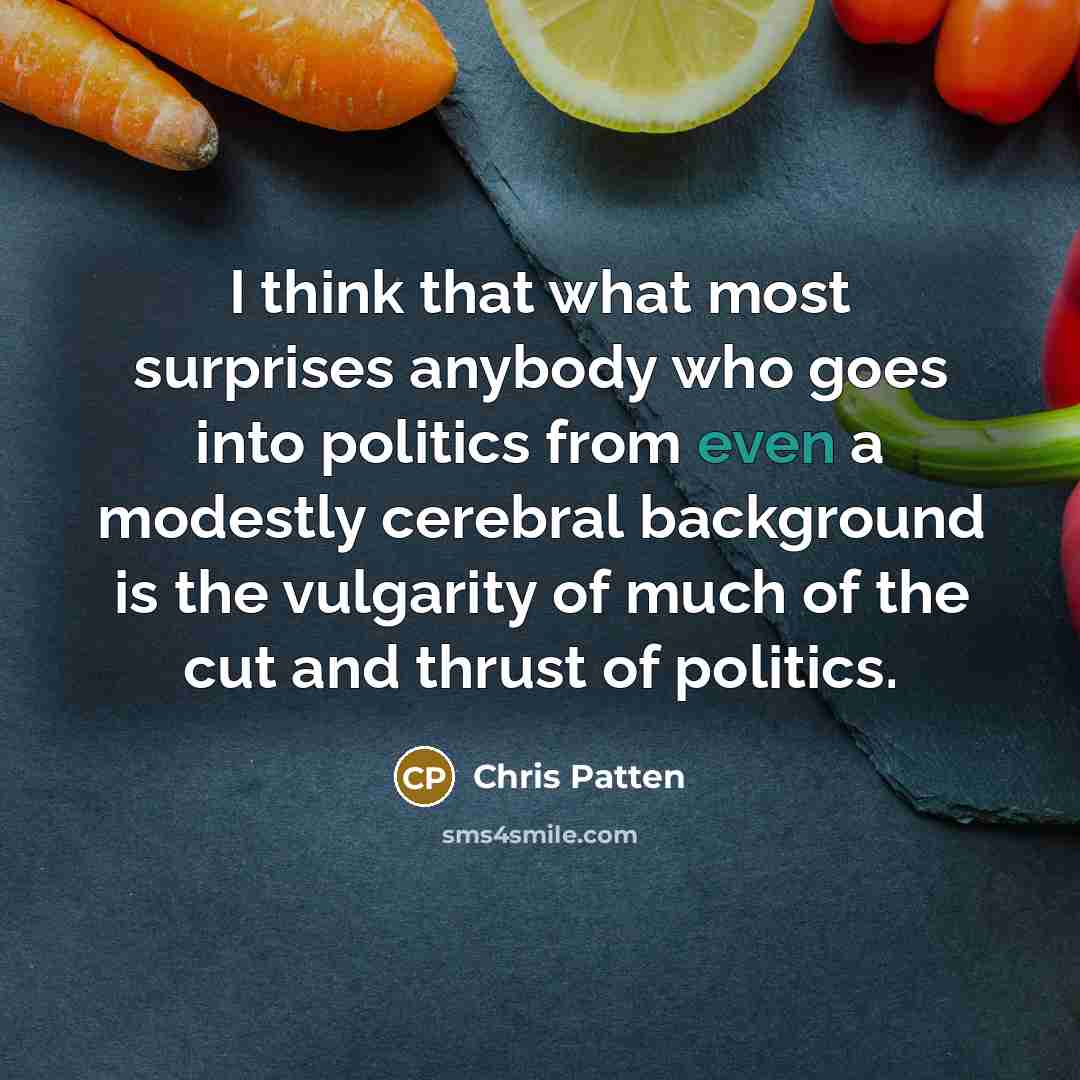 “I think that what most surprises anybody who goes into…” quote by Chris Patten