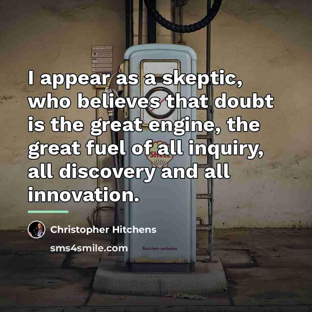 “I appear as a skeptic, who believes that doubt is…” quote by Christopher Hitchens