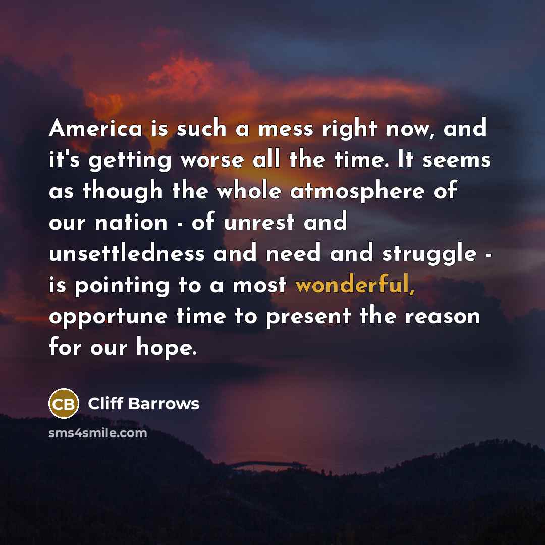 “America is such a mess right now, and it's getting…” quote by Cliff Barrows