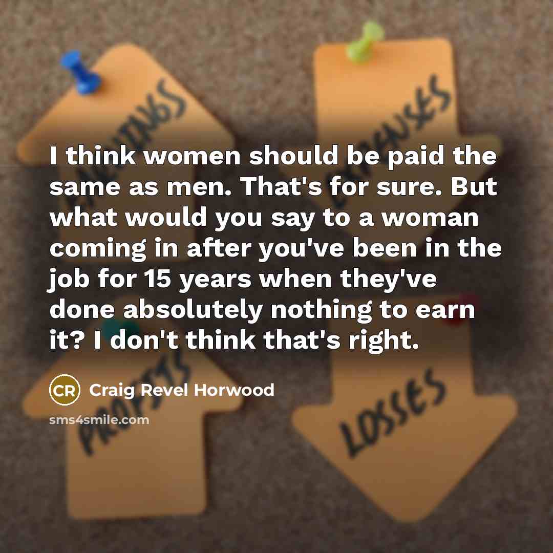 “I think women should be paid the same as men.…” quote by Craig Revel Horwood