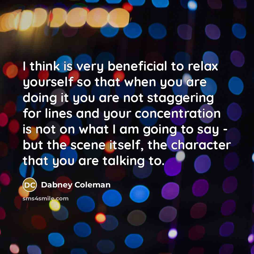 “I think is very beneficial to relax yourself so that…” quote by Dabney Coleman