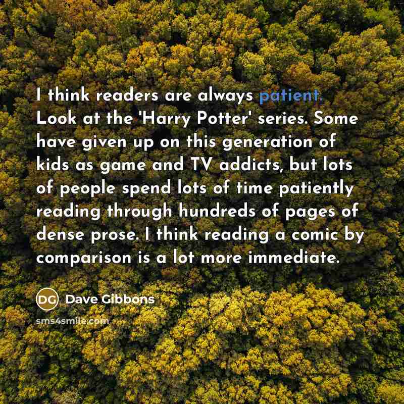 “I think readers are always patient. Look at the 'Harry…” quote by Dave Gibbons