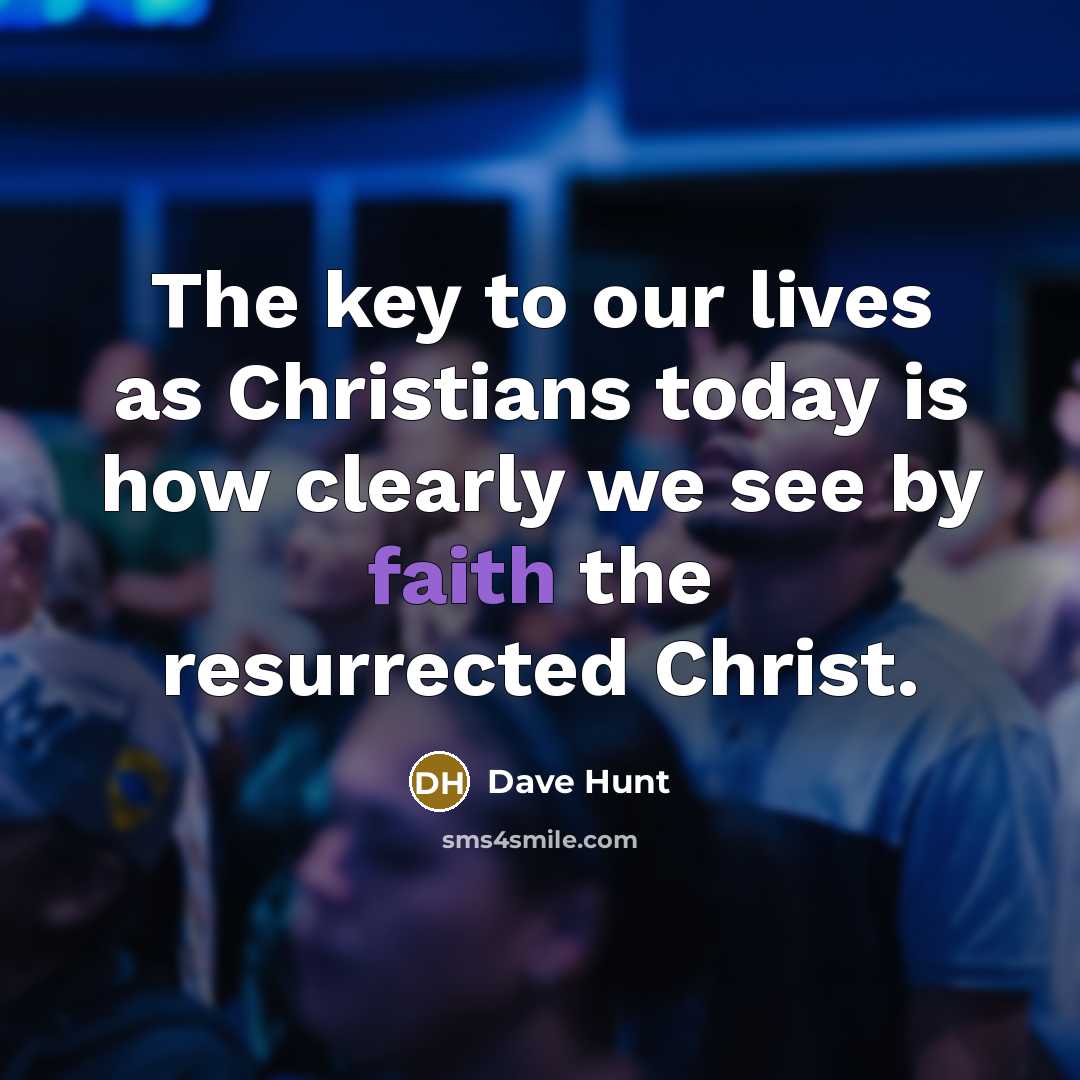 “The key to our lives as Christians today is how…” quote by Dave Hunt