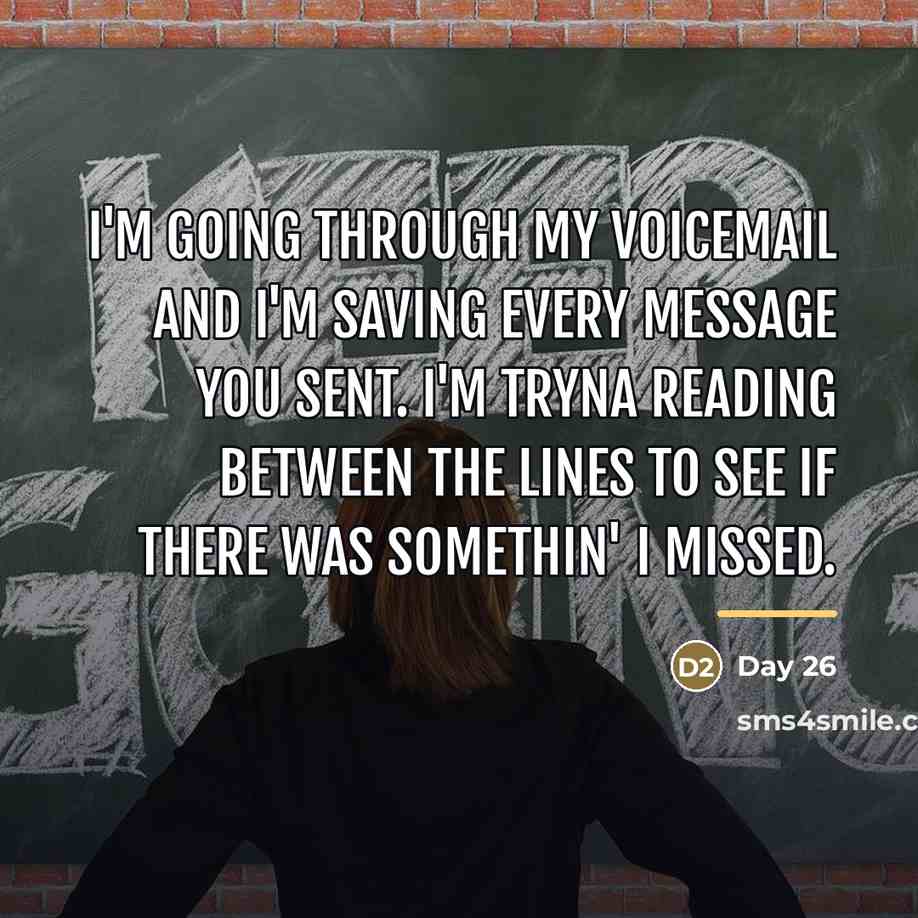 “I'm going through my voicemail and I'm saving every message…” quote by Day 26