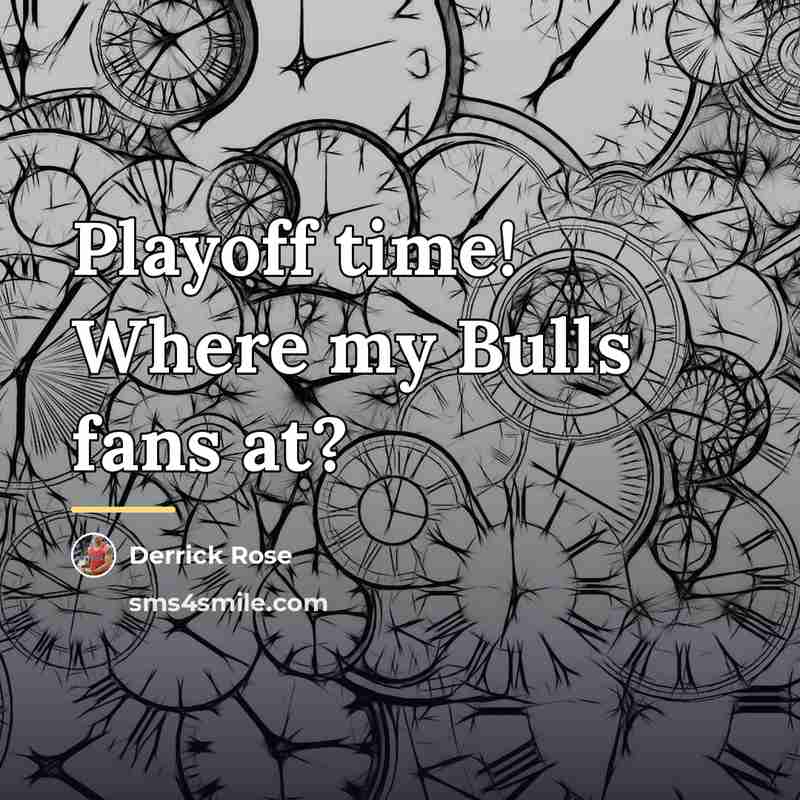 “Playoff time! Where my Bulls fans at?…” quote by Derrick Rose