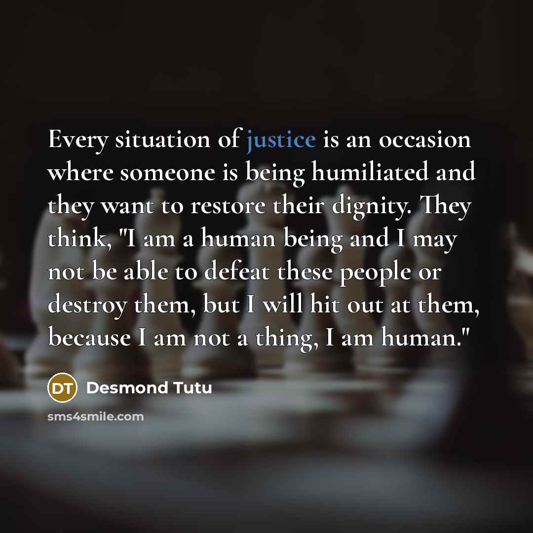 “Every situation of justice is an occasion where someone is…” quote by Desmond Tutu