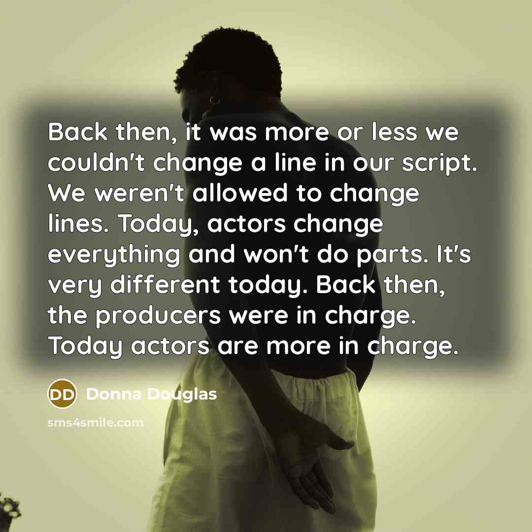 “Back then, it was more or less we couldn't change…” quote by Donna Douglas