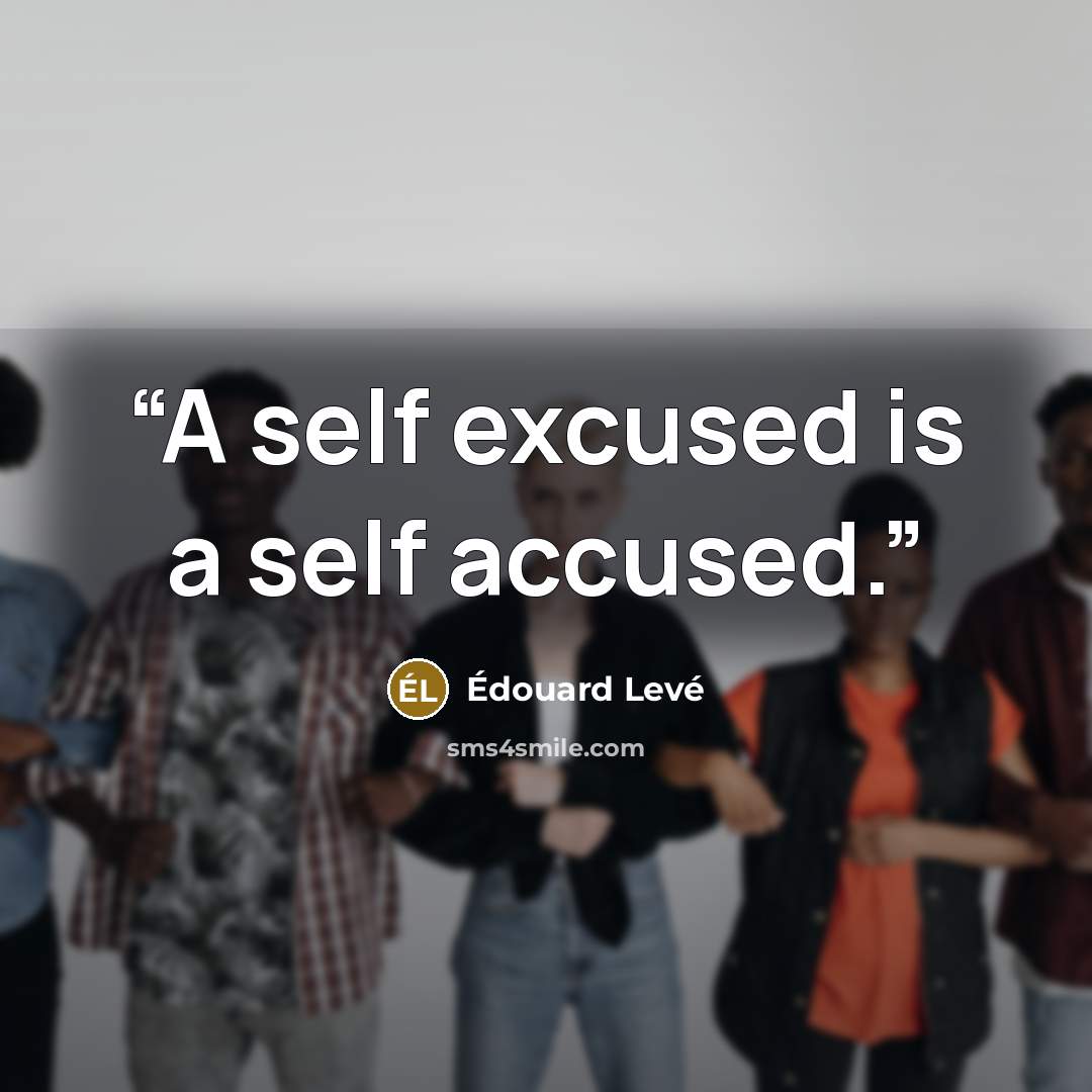 “A self excused is a self accused.” quote by Édouard Levé
