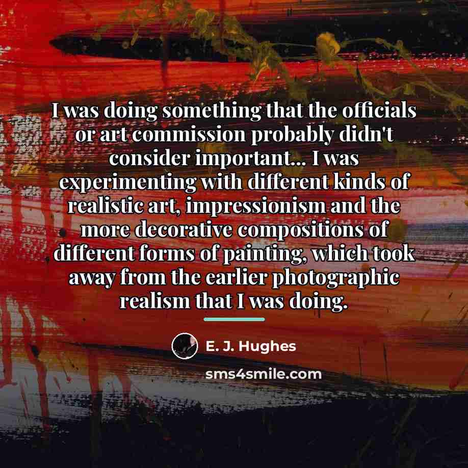 “I was doing something that the officials or art commission…” quote by E. J. Hughes