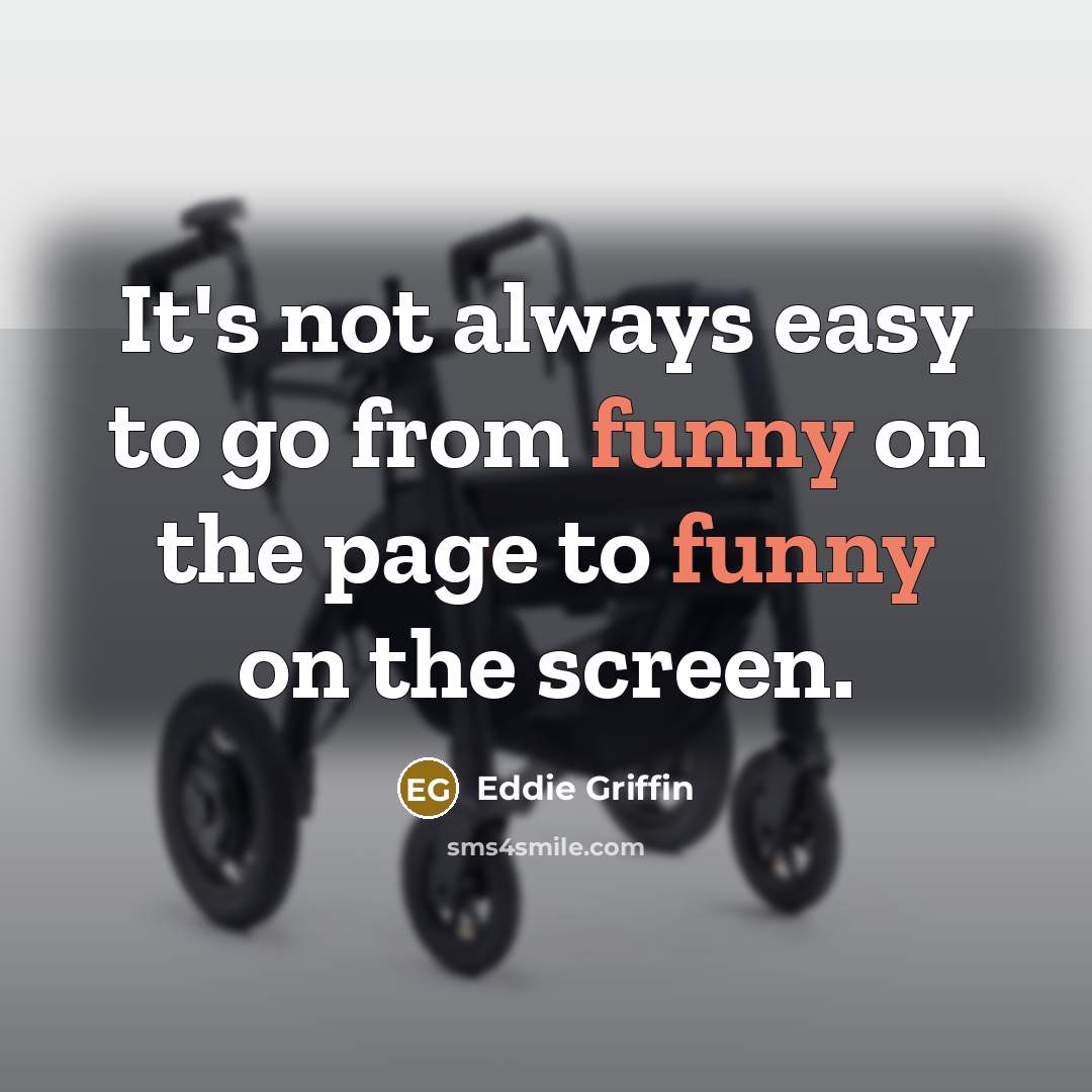 “It's not always easy to go from funny on the…” quote by Eddie Griffin