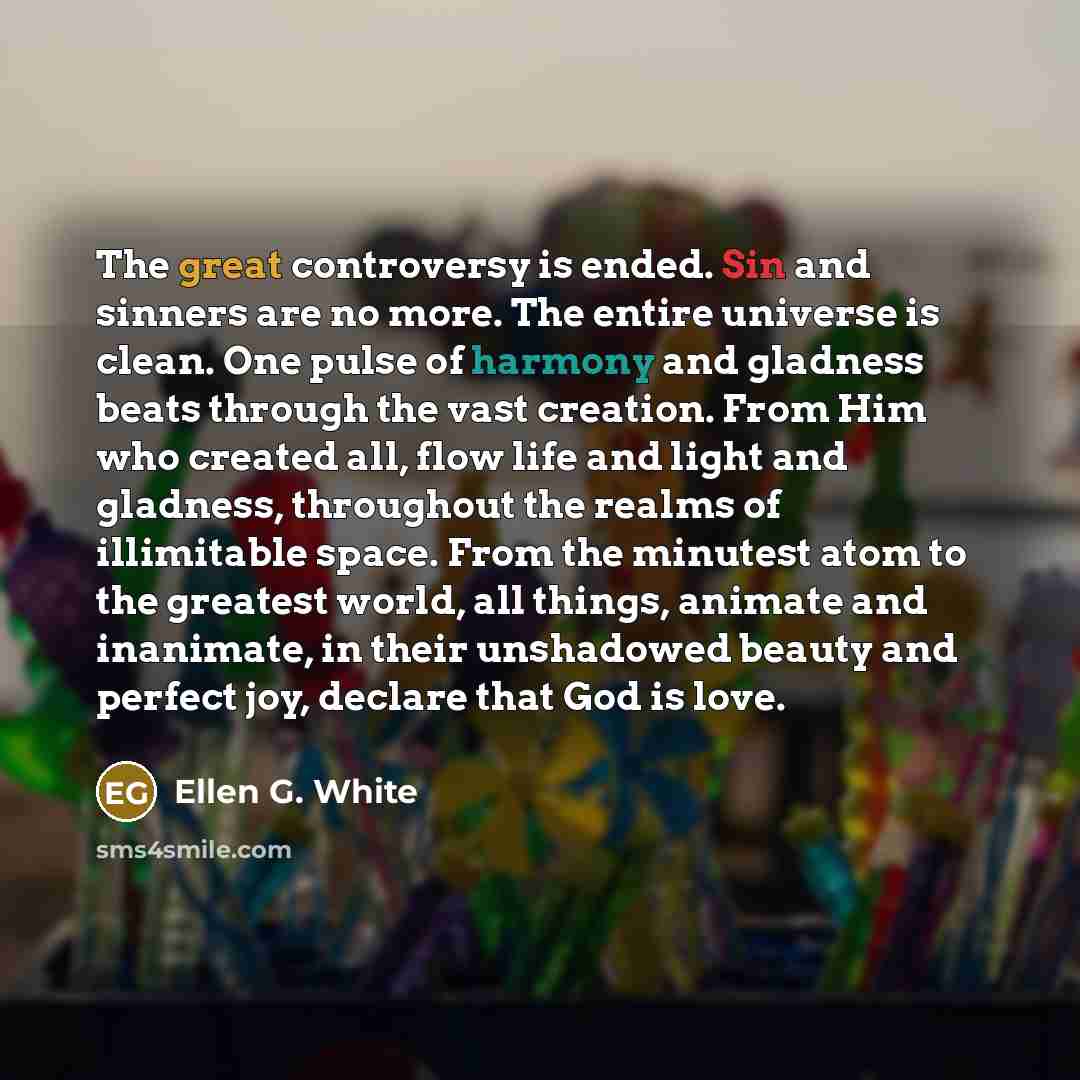 “The great controversy is ended. Sin and sinners are no…” quote by Ellen G. White