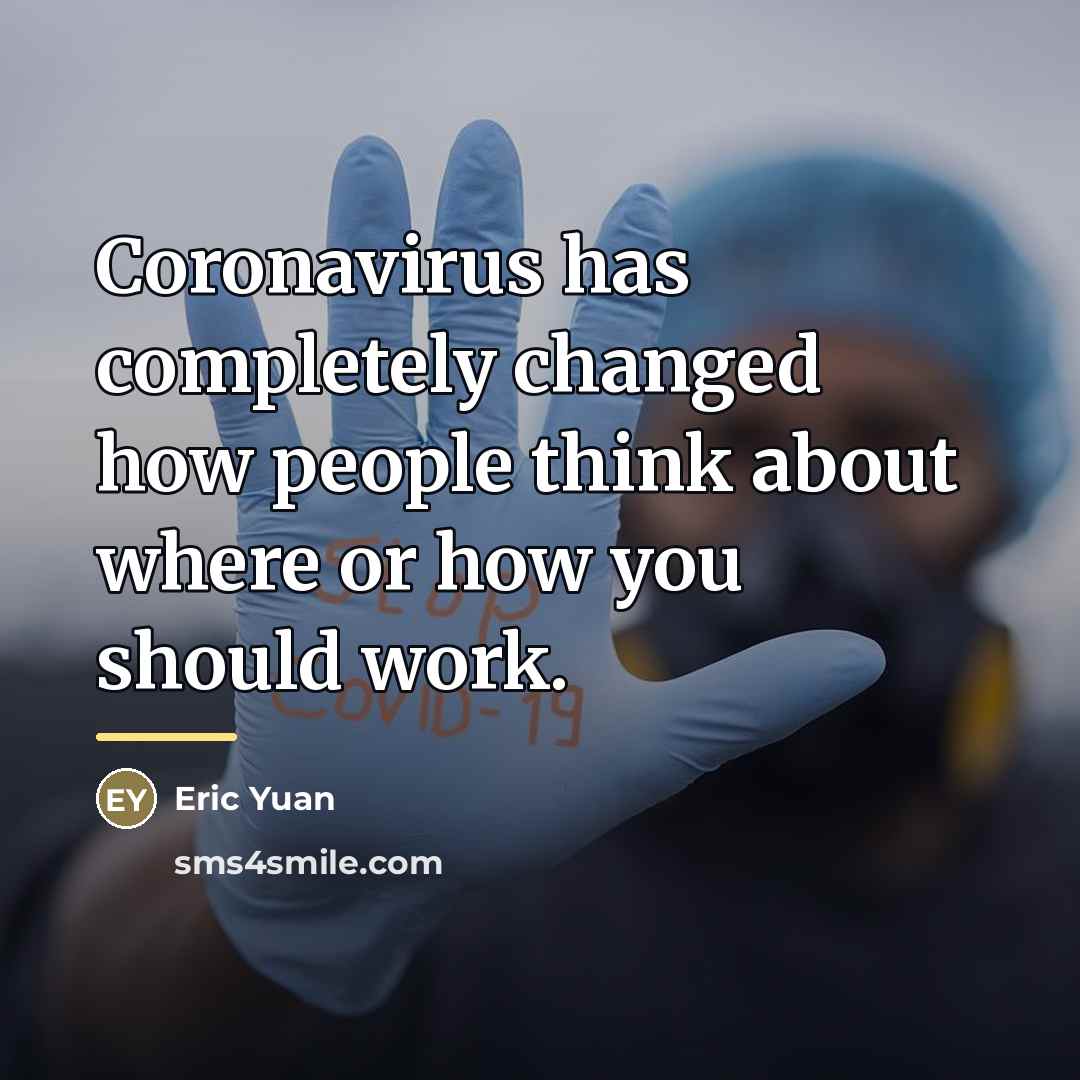 “Coronavirus has completely changed how people think about where or…” quote by Eric Yuan