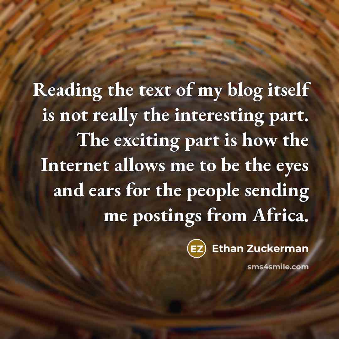 “Reading the text of my blog itself is not really…” quote by Ethan Zuckerman